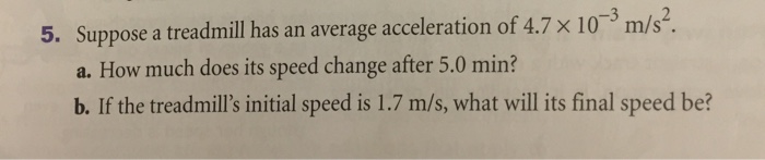 Suppose a treadmill has an average acceleration of